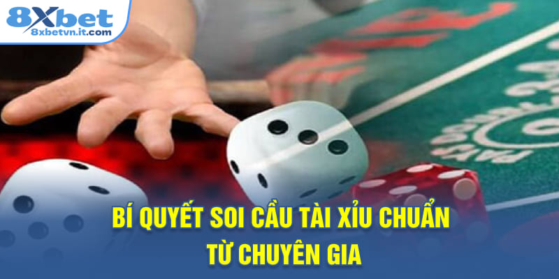 Bí quyết soi cầu Tài Xỉu chuẩn từ chuyên gia